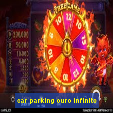 car parking ouro infinito